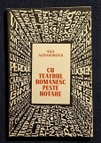 Cu teatrul romanesc peste hotare - Sica Alexandrescu Contine dedicatie , data si semnatura autorului