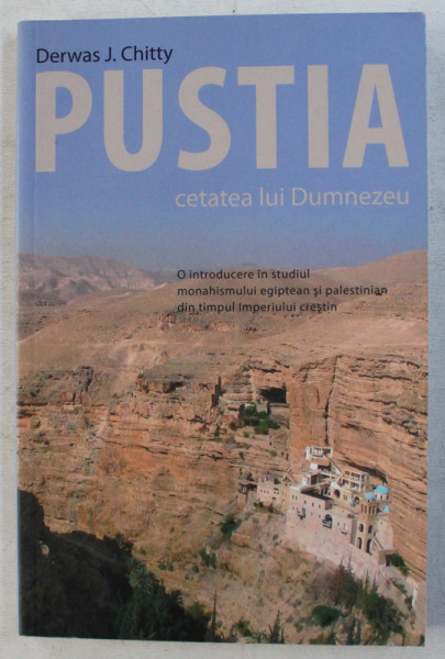 PUSTIA - CETATEA LUI DUMNEZEU de DERWAS J. CHITTY , 2010