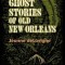 Ghost Stories of Old New Orleans