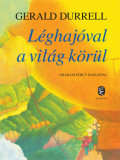 L&eacute;ghaj&oacute;val a vil&aacute;g k&ouml;r&uuml;l - Gerald Durrell