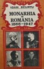 Monarhia in Romania 1866-1947 - 1991 - Ioan Scurtu (AS100)