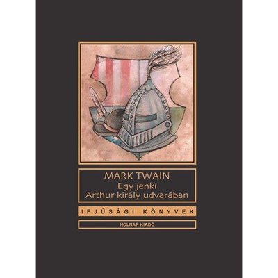 Egy jenki Arthur kir&amp;aacute;ly udvar&amp;aacute;ban - Mark Twain foto