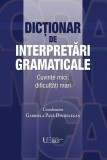 Dictionar de interpretari gramaticale - Univers Enciclopedic Gold
