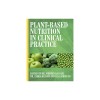 Plant-Based Nutrition in Clinical Practice