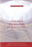 Jean Claude-Larchet - Teologia energiilor dumnezeiesti. De la origini pana la