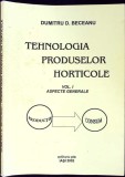 TEHNOLOGIA PRODUSELOR HORTICOLE VOL.1 ASPECTE GENERALE-DUMITRU D. BECEANU-259665