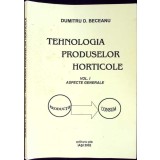 TEHNOLOGIA PRODUSELOR HORTICOLE VOL.1 ASPECTE GENERALE-DUMITRU D. BECEANU-259665