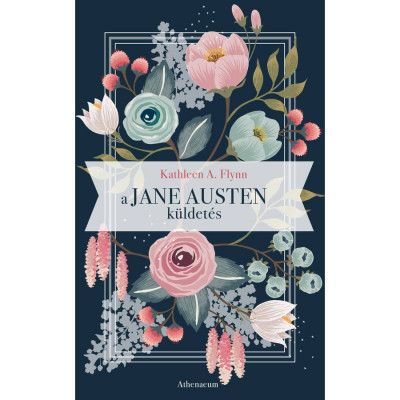 A Jane Austen-k&amp;uuml;ldet&amp;eacute;s - Kathleen A. Flynn foto
