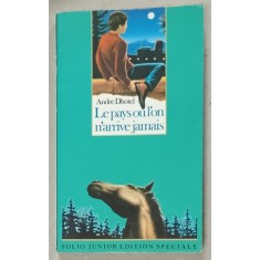 LE PAYS OU L &#039; ON N &#039;ARRIVE JAMAIS par ANDRE DHOTEL , illustrations de NORBERT BOUSSOT , 1990