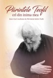 Parintele Teofil cel din inima mea Sabin Voda carte religioasa non-fictiune Didactica Publishing House hardcover