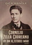 Gica Manole, Corneliu Zelea Codreanu, Un Om Al Istoriei Mari (carte foarte rara)