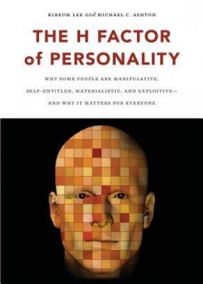 The H Factor of Personality: Why Some People Are Manipulative, Self-Entitled, Materialistic, and Exploitive--And Why It Matters for Everyone foto