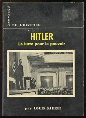Hitler La lutte pour le pouvoir / Louis Saurel foto