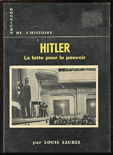 Hitler La lutte pour le pouvoir / Louis Saurel