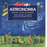 Astronomia pentru copii si parinti. Stele, planete, constelatii si cum sa le observi pe cer - Michael Driscoll