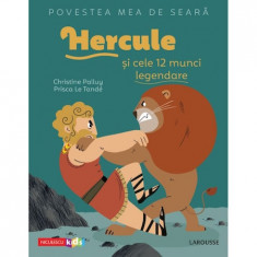 Povestea mea de seara: Hercule si cele 12 munci legendare, Christine Palluy, Prisca Le Tande