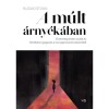 A m&uacute;lt &aacute;rny&eacute;k&aacute;ban - &Eacute;rzelmileg &eacute;retlen sz&uuml;lők &eacute;s felnőttkori gy&oacute;gyul&aacute;s a transzgener&aacute;ci&oacute;s sebeinkből - Rudas Istv&aacute;n