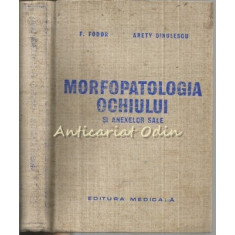 Morfopatologia Ochiului Si Anexelor Sale - Francisc Fodor, Arety Dinulescu