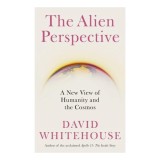 Cumpara ieftin The Alien Perspective: A New View Of Humanity And The Cosmos