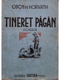 Odon de Horvath - Tineret pagan (Editia: 1945)