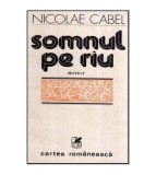 Nicolae Cabel - Somnul pe riu - nuvele - 116976