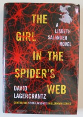 THE GIRL IN THE SPIDER &#039;S WEB by DAVID LAGERCRANTZ , A LISBETH SALANDER NOVEL , CONTINUING STIEG LARSSON &#039;S MILLENNIUM SERIES , 2015