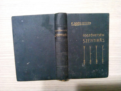 UJ-SZOVETSEGI SZENTIRAS - O. Soos Istvan - 1911, 718 p.+ harta; lb. maghiara foto