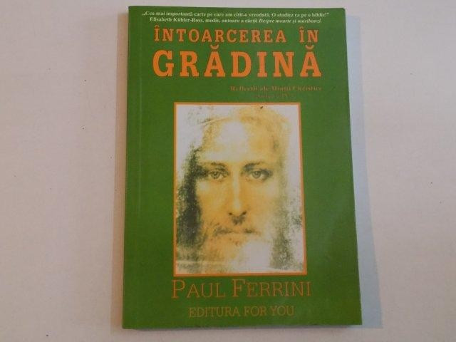 INTOARCEREA IN GRADINA, REFLECTII ALE MINTII CHRISTICE de PAUL FERRINI , PARTEA A IV A2003