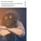 Incestul sau secretul care distruge. Cum vindecam traumele provocate de violente si abuzuri sexuale - Nicolae Balta, Bruno Clavier, Ines Gauthier