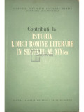 Tudor Vianu (red.) - Contribuții la istoria limbii rom&acirc;ne literare &icirc;n secolul al XIX-lea (editia 1956)