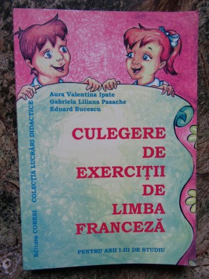 Culegere de exercitii de limba franceza- Aura Valentina Ipate, Gabriela Pasache foto
