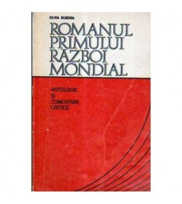 Silvia Burdea - Romanul primului razboi mondial - Antologie si foto
