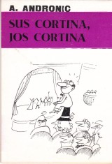 AS - A. ANDRONIC - SUS CORTINA, JOS CORTINA (carte de caricaturi) foto
