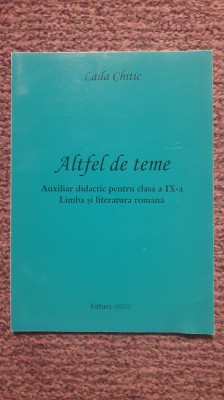 Altfel de teme, auxiliar didactic clasa a IX-a, limba romana, Laila Chitic, 50 p foto