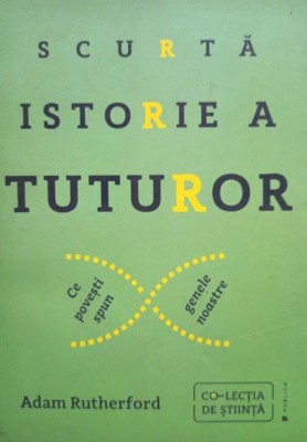 Adam Rutherford - Scurta istorie a tuturor (Editia: 2017) foto
