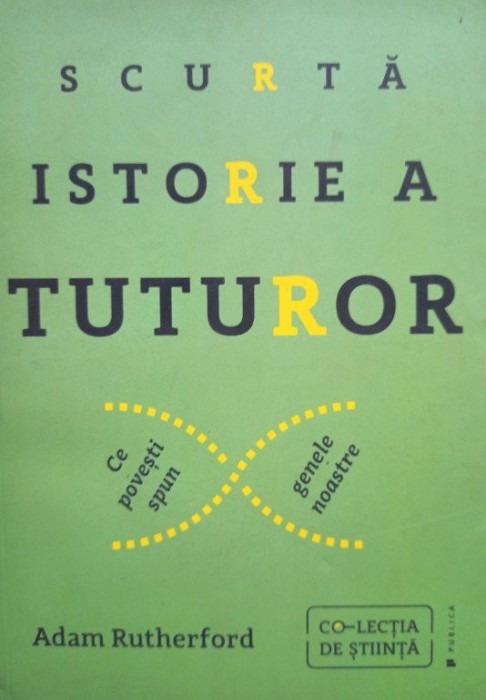 Adam Rutherford - Scurta istorie a tuturor (Editia: 2017)