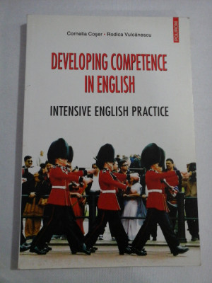 DEVELOPING COMPETENCE IN ENGLISH Intensve English Practice - Cornelia Coser &amp;amp; Rodica Vulcanescu foto