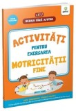 Cumpara ieftin Activitati pentru exersarea motricitatii fine. 3-5 ani/***