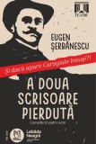 A doua scrisoare pierdută de Eugen Serbanescu, comedie politica, Lebada Neagra, Paperback brosat, Carti Fictiune