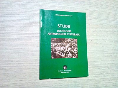 SOCIOLOGIE ANTROPOLOGIE CULTURALA - Gh. Rosculet (autograf) - 2002, 189 p. foto