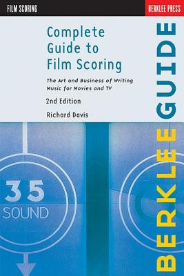 Complete Guide to Film Scoring: The Art and Business of Writing Music for Movies and TV foto