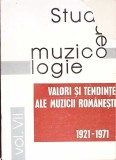 STUDII DE MUZICOLOGIE VOL.VII VALORI SI TENDINTE ALE MUZICII ROMANESTI 1921-1971-COLECTIV-350092