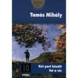 K&eacute;t part k&ouml;z&ouml;tt fut a v&iacute;z - Aranyr&ouml;g K&ouml;nyvt&aacute;r 18. - Tam&aacute;s Mih&aacute;ly