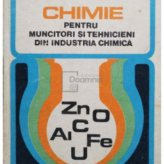 I. Banateanu - Chimie pentru muncitori si tehnicieni din industria chimica (editia 1977)