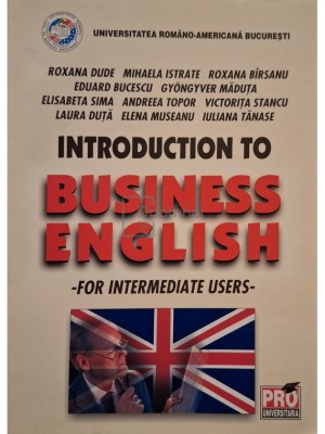 Roxana Emanuela Dude (coord.) - Introduction to business english (Editia: 2006) foto