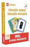 Educatie rutiera. Educatie ecologica. Omul si mediul inconjurator/***