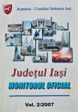 Judetul Iasi - monitorul oficial Vol. 2 - 2007 - Ion Serbina (coord.) (AK98)