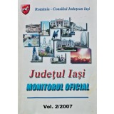 Judetul Iasi - monitorul oficial Vol. 2 - 2007 - Ion Serbina (coord.) (AK98)