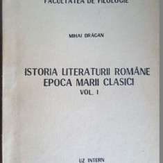 Istoria literaturii romane. Epoca marii clasici vol.1- Mihai Dragan
