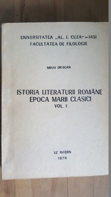 Istoria literaturii romane. Epoca marii clasici vol.1- Mihai Dragan
